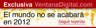 Exclusiva de VentanaDigital.com: El Mundo no se acaba en 2012